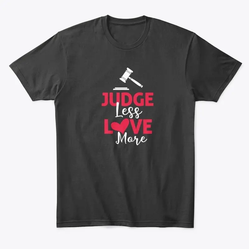 Judge Less. Love More.